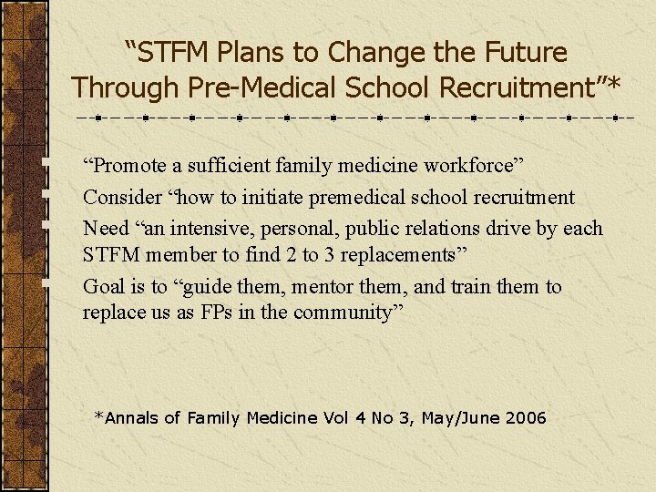 “STFM Plans to Change the Future Through Pre-Medical School Recruitment”* § § “Promote a