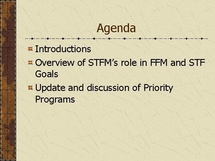 Agenda Introductions Overview of STFM’s role in FFM and STF Goals Update and discussion