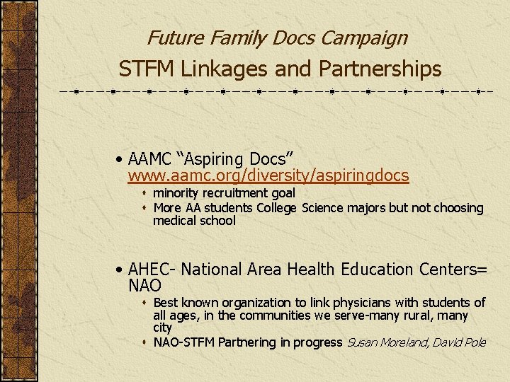 Future Family Docs Campaign STFM Linkages and Partnerships • AAMC “Aspiring Docs” www. aamc.