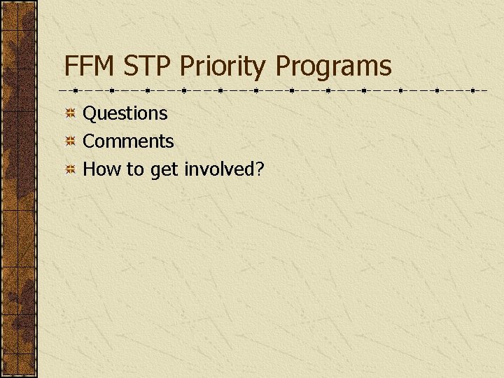 FFM STP Priority Programs Questions Comments How to get involved? 