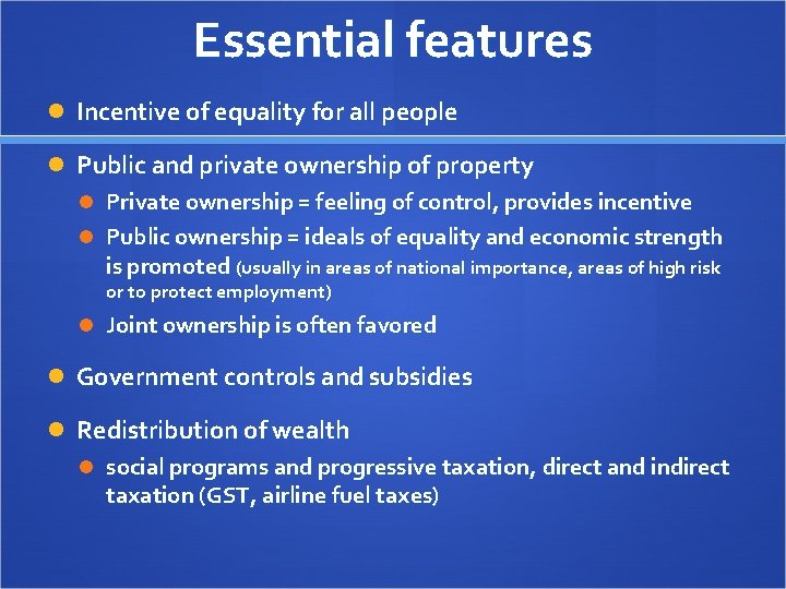 Essential features Incentive of equality for all people Public and private ownership of property