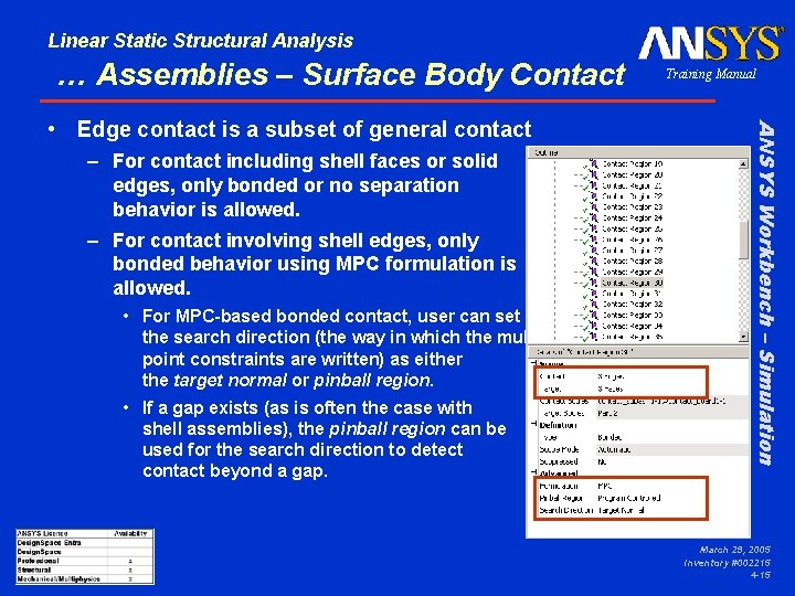 Linear Static Structural Analysis … Assemblies – Surface Body Contact – For contact including