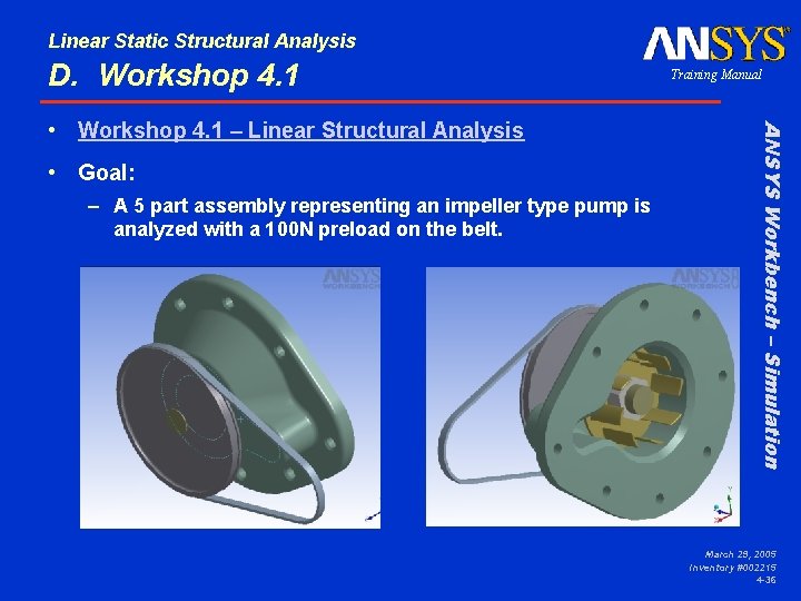 Linear Static Structural Analysis D. Workshop 4. 1 • Goal: – A 5 part