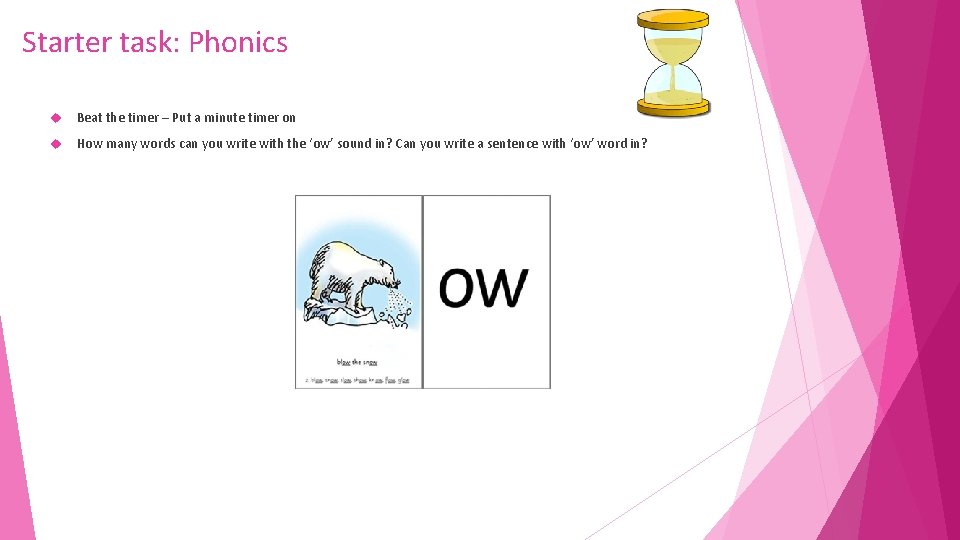 Starter task: Phonics Beat the timer – Put a minute timer on How many
