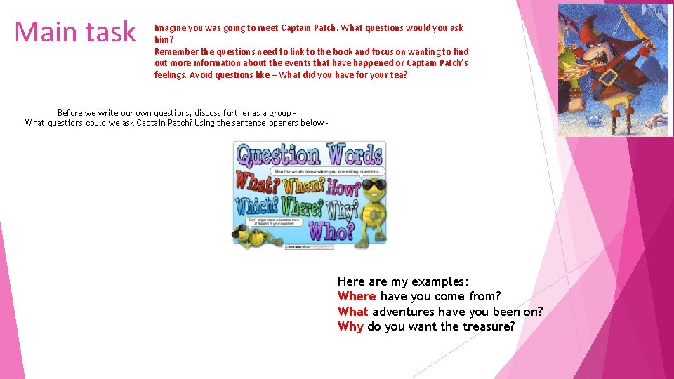 Main task Imagine you was going to meet Captain Patch. What questions would you