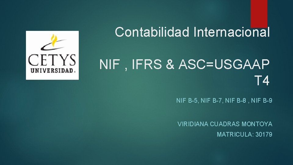 Contabilidad Internacional NIF , IFRS & ASC=USGAAP T 4 NIF B-5, NIF B-7, NIF