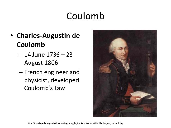Coulomb • Charles-Augustin de Coulomb – 14 June 1736 – 23 August 1806 –