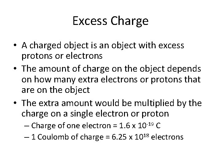 Excess Charge • A charged object is an object with excess protons or electrons