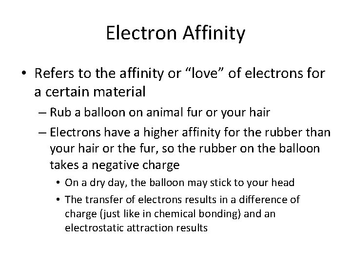 Electron Affinity • Refers to the affinity or “love” of electrons for a certain