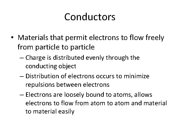 Conductors • Materials that permit electrons to flow freely from particle to particle –