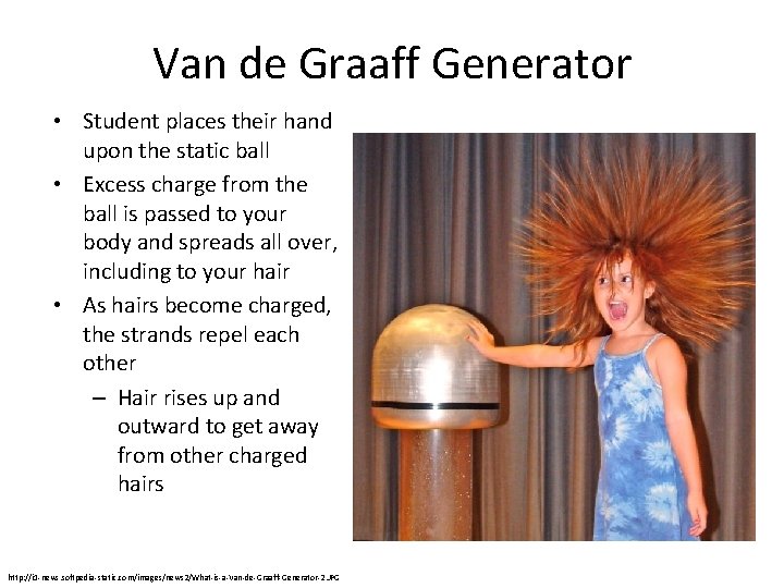 Van de Graaff Generator • Student places their hand upon the static ball •