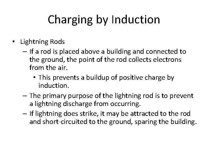 Charging by Induction • Lightning Rods – If a rod is placed above a