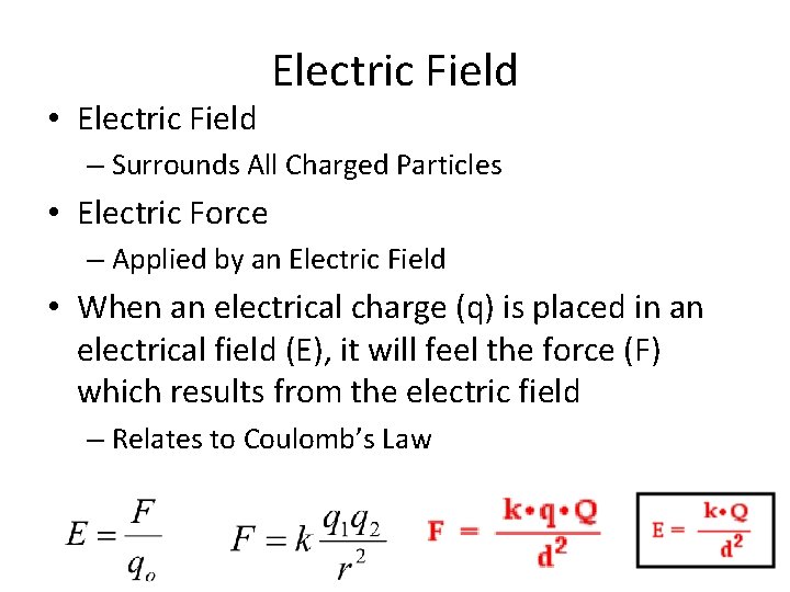  • Electric Field – Surrounds All Charged Particles • Electric Force – Applied