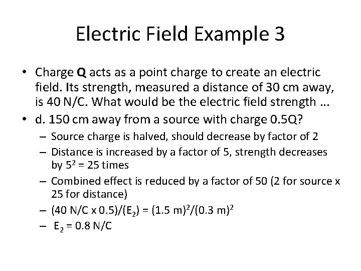 Electric Field Example 3 • Charge Q acts as a point charge to create