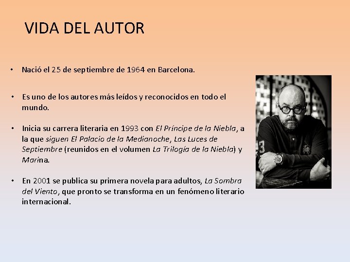 VIDA DEL AUTOR • Nació el 25 de septiembre de 1964 en Barcelona. •