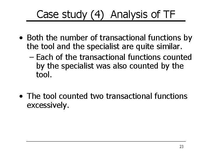 Case study (4) Analysis of TF • Both the number of transactional functions by