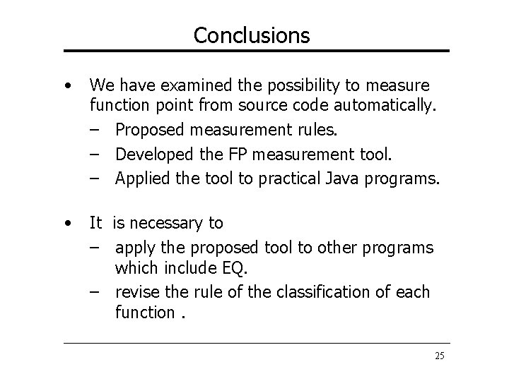 Conclusions • We have examined the possibility to measure function point from source code