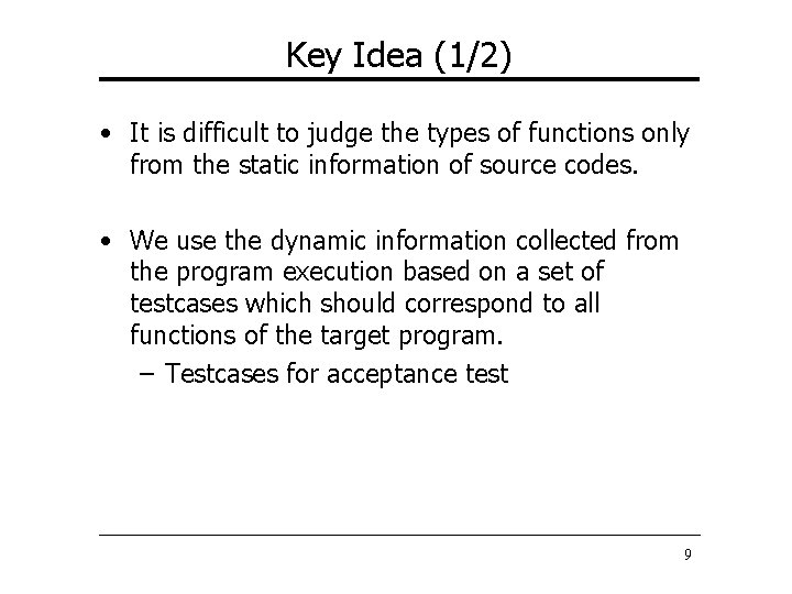 Key Idea (1/2) • It is difficult to judge the types of functions only