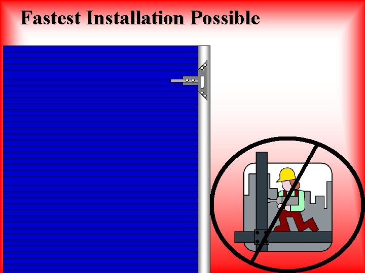 Fastest Installation Possible 