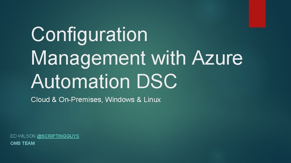 Configuration Management with Azure Automation DSC Cloud & On-Premises, Windows & Linux ED WILSON