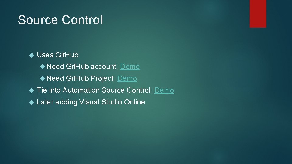 Source Control Uses Git. Hub Need Git. Hub account: Demo Need Git. Hub Project:
