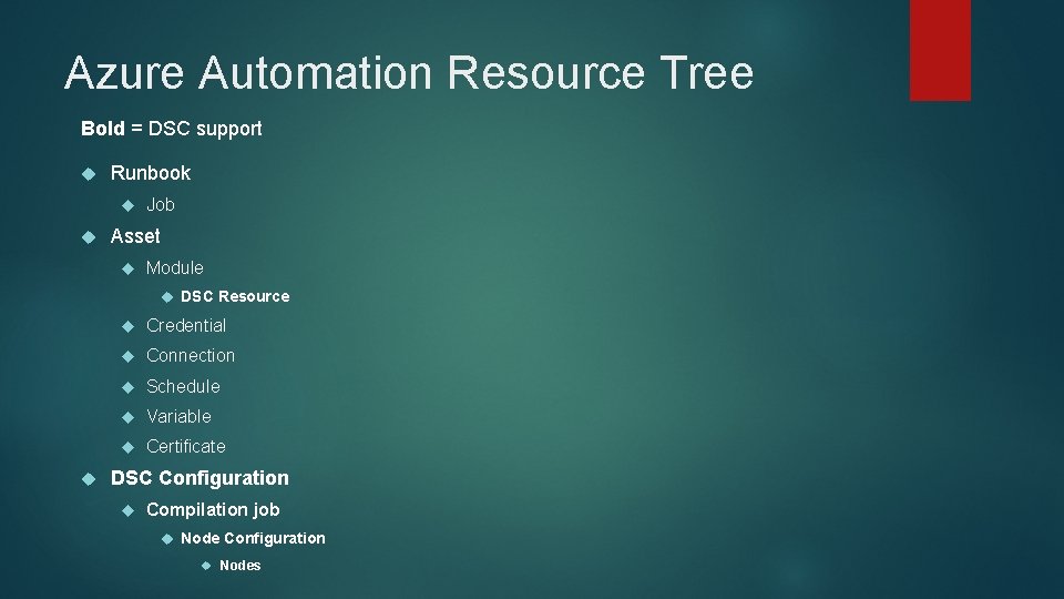 Azure Automation Resource Tree Bold = DSC support Runbook Job Asset Module DSC Resource
