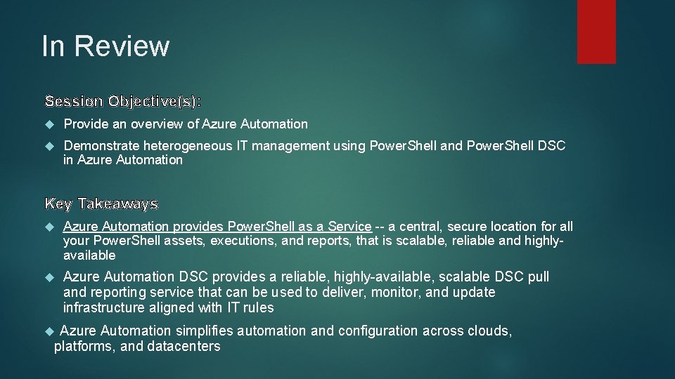 In Review Session Objective(s): Provide an overview of Azure Automation Demonstrate heterogeneous IT management