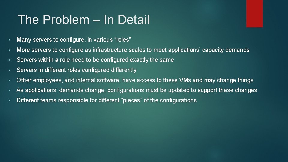 The Problem – In Detail • Many servers to configure, in various “roles” •
