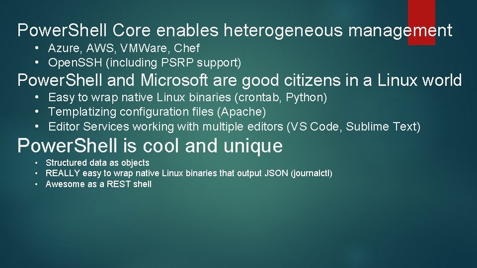 Power. Shell Core enables heterogeneous management • Azure, AWS, VMWare, Chef • Open. SSH