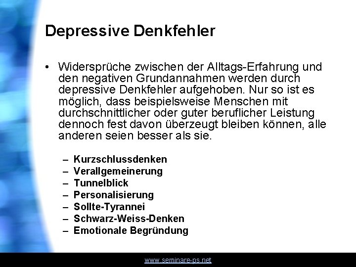 Depressive Denkfehler • Widersprüche zwischen der Alltags-Erfahrung und den negativen Grundannahmen werden durch depressive
