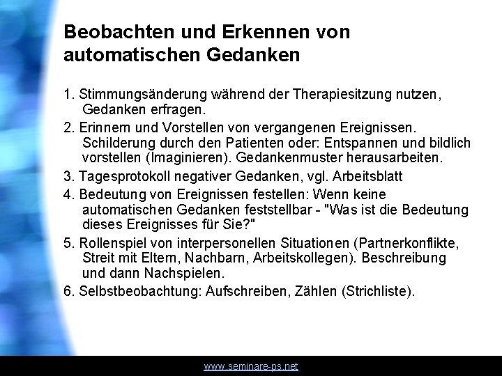 Beobachten und Erkennen von automatischen Gedanken 1. Stimmungsänderung während der Therapiesitzung nutzen, Gedanken erfragen.