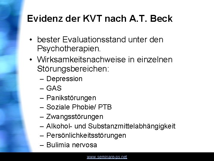 Evidenz der KVT nach A. T. Beck • bester Evaluationsstand unter den Psychotherapien. •