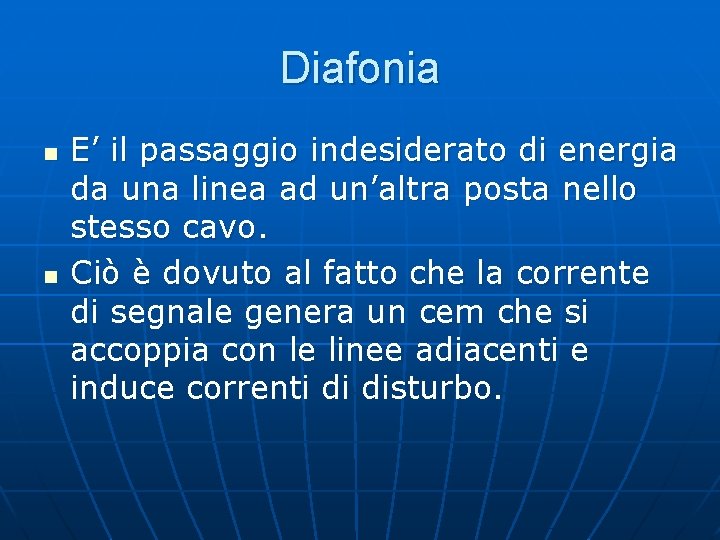 Diafonia n n E’ il passaggio indesiderato di energia da una linea ad un’altra Diafonia n n E’ il passaggio indesiderato di energia da una linea ad un’altra