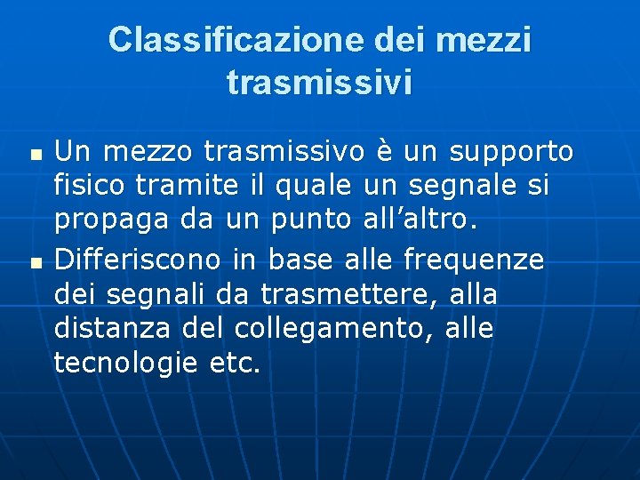 Classificazione dei mezzi trasmissivi n n Un mezzo trasmissivo è un supporto fisico tramite Classificazione dei mezzi trasmissivi n n Un mezzo trasmissivo è un supporto fisico tramite