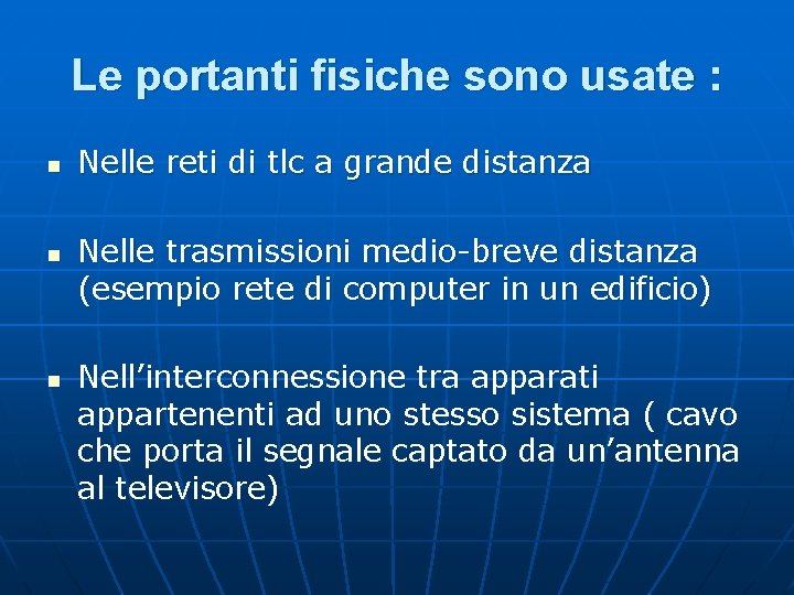 Le portanti fisiche sono usate : n n n Nelle reti di tlc a Le portanti fisiche sono usate : n n n Nelle reti di tlc a