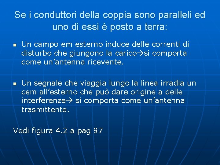 Se i conduttori della coppia sono paralleli ed uno di essi è posto a Se i conduttori della coppia sono paralleli ed uno di essi è posto a