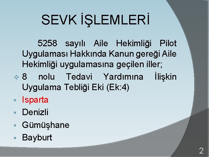 SEVK İŞLEMLERİ 5258 sayılı Aile Hekimliği Pilot Uygulaması Hakkında Kanun gereği Aile Hekimliği uygulamasına