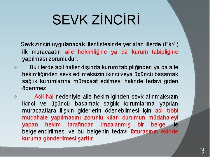 SEVK ZİNCİRİ Sevk zinciri uygulanacak iller listesinde yer alan illerde (Ek: 4) ilk müracaatın SEVK ZİNCİRİ Sevk zinciri uygulanacak iller listesinde yer alan illerde (Ek: 4) ilk müracaatın