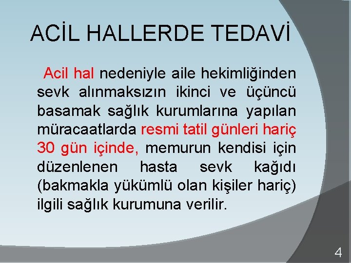 ACİL HALLERDE TEDAVİ Acil hal nedeniyle aile hekimliğinden sevk alınmaksızın ikinci ve üçüncü basamak