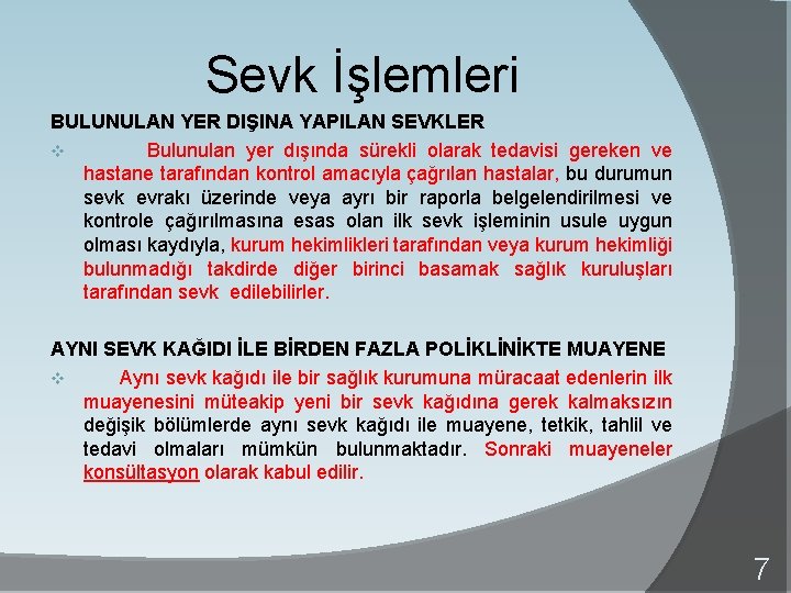 Sevk İşlemleri BULUNULAN YER DIŞINA YAPILAN SEVKLER v Bulunulan yer dışında sürekli olarak tedavisi