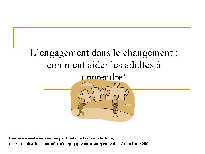 L’engagement dans le changement : comment aider les adultes à apprendre! Conférence-atelier animée par