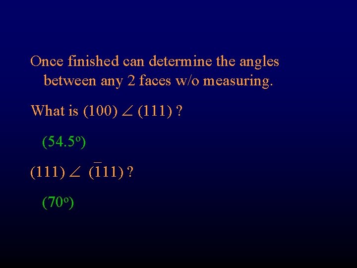 Once finished can determine the angles between any 2 faces w/o measuring. What is