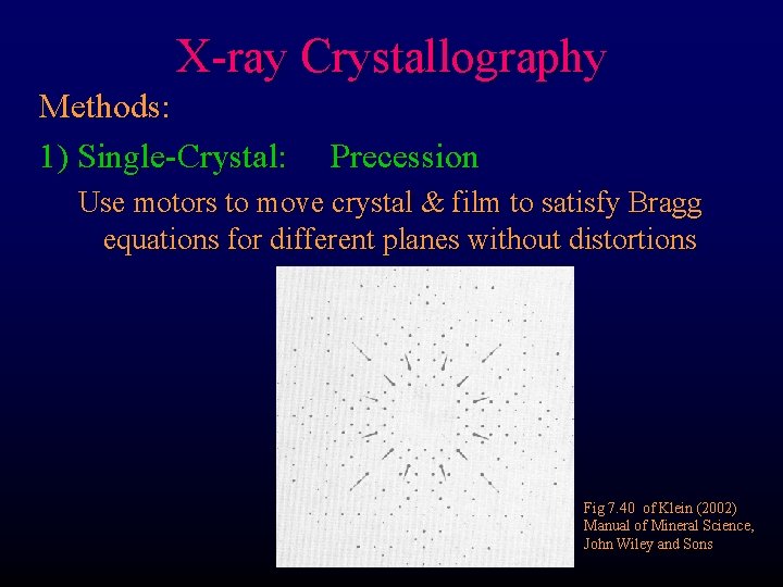 X-ray Crystallography Methods: 1) Single-Crystal: Precession Use motors to move crystal & film to
