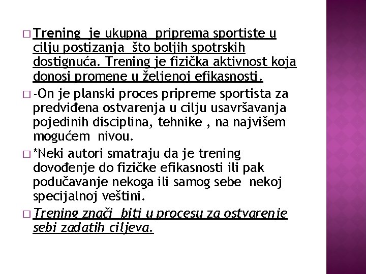 � Trening je ukupna priprema sportiste u cilju postizanja što boljih spotrskih dostignuća. Trening