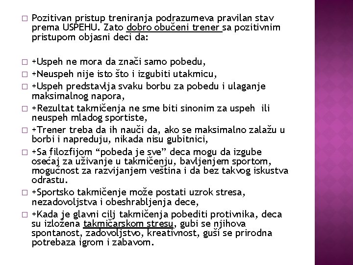 � Pozitivan pristup treniranja podrazumeva pravilan stav prema USPEHU. Zato dobro obučeni trener sa