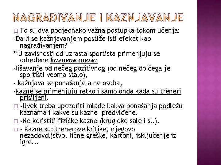 To su dva podjednako važna postupka tokom učenja: -Da li se kažnjavanjem postiže isti