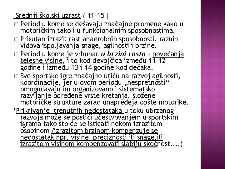 Srednji školski uzrast ( 11 -15 ) � Period u kome se dešavaju značajne