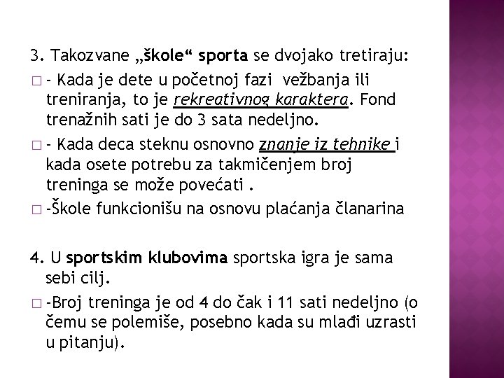 3. Takozvane „škole“ sporta se dvojako tretiraju: � - Kada je dete u početnoj