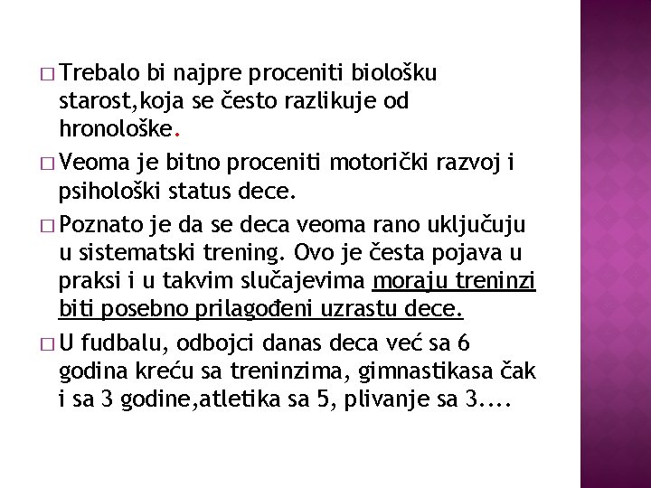 � Trebalo bi najpre proceniti biološku starost, koja se često razlikuje od hronološke. �