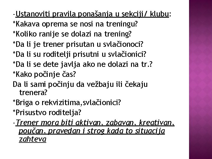 -Ustanoviti pravila ponašanja u sekciji/ klubu: *Kakava oprema se nosi na treningu? *Koliko ranije